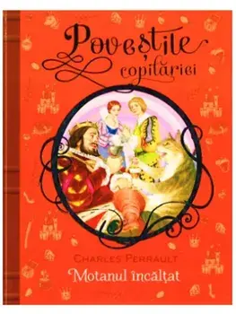 Motanul incaltat. Povestile copilariei/Charles Perrault