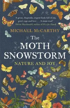 Moth Snowstorm. Nature and Joy, Paperback/Michael McCarthy