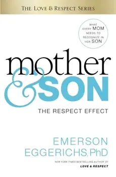 Mother and Son. The Respect Effect, ITPE Edition, Paperback/Dr. Emerson Eggerichs