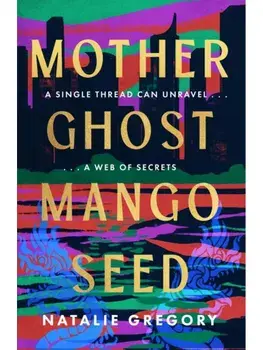 Mother Ghost Mango Seed, Paperback/Natalie Gregory