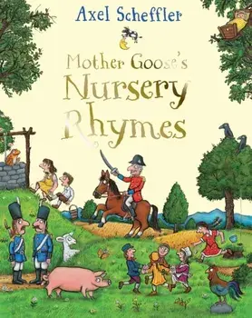 Mother Goose's Nursery Rhymes, Hardback/Axel Scheffler
