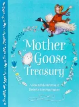 Mother Goose Treasury: A Beautiful Collection of Favorite Nursery Rhymes, Hardcover/Parragon Books