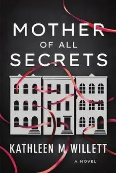 Mother of All Secrets. A Novel, Paperback/Kathleen M. Willett