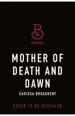 Mother of Death and Dawn - Carissa Broadbent