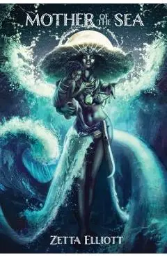 Mother of the Sea - Zetta Elliott