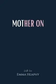 Mother On, Paperback/Emma Heaphy