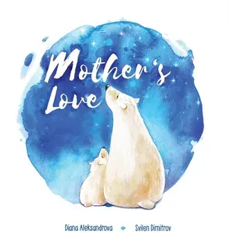 Mother's Love, Hardcover/Diana Aleksandrova