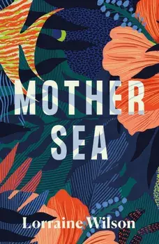 Mother Sea, Paperback/Lorraine Wilson