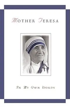 Mother Teresa, in My Own Words - Jos� Gonz�lez-balado