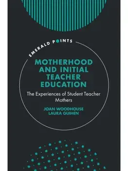 Motherhood and Initial Teacher Education. The Experiences of Student Teacher Mothers, Hardback/Laura (University of Exeter, UK) Guihen