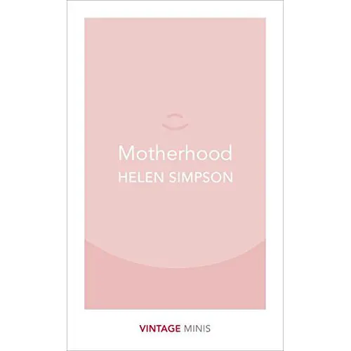 Motherhood | Helen Simpson