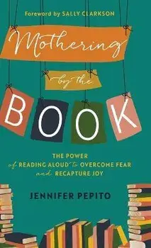 Mothering by the Book, Hardcover/Jennifer Pepito