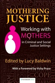 Mothering Justice. Working with Mothers in Criminal and Social Justice Settings, Paperback/***