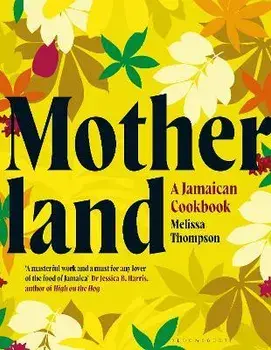 Motherland. A Jamaican Cookbook, Hardback/Melissa Thompson
