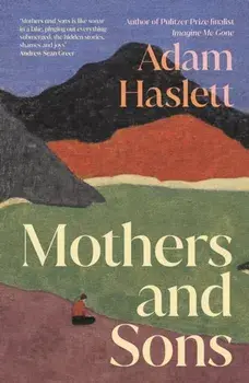 Mothers and Sons, Hardback/Adam Haslett