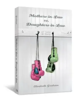 Mothers-in-Law vs. Daughters-in-Law: Let There Be Peace, Paperback/Elisabeth Graham
