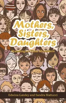Mothers, Sisters, Daughters: Standing on Their Shoulders, Paperback/Edwina Gateley
