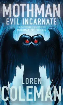 Mothman: Evil Incarnate, Hardcover/Loren Coleman