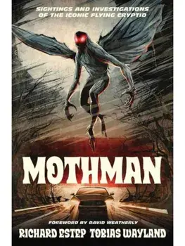 Mothman. Sightings and Investigations of the Iconic Flying Cryptid, Paperback/Tobias Wayland