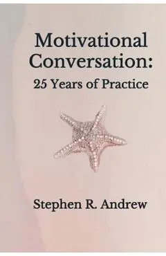 Motivational Conversation: 25 Years of Practice - Stephen R. Andrew