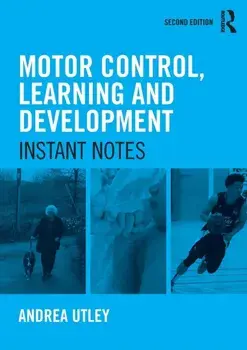Motor Control, Learning and Development: Instant Notes, 2nd Edition, Paperback/Andrea Utley