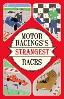 Motor Racing's Strangest Races. Extraordinary But True Stories from Over a Century of Motor Racing, Paperback/Geoff Tibballs