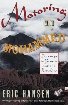 Motoring with Mohammed: Journeys to Yemen and the Red Sea, Paperback/Eric Hansen