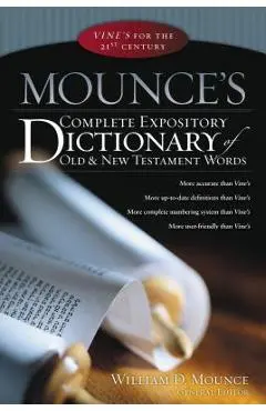 Mounce's Complete Expository Dictionary of Old & New Testament Words - William D. Mounce
