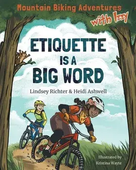 Mountain Biking Adventures With Izzy: Etiquette is a Big Word, Paperback/Lindsey Richter