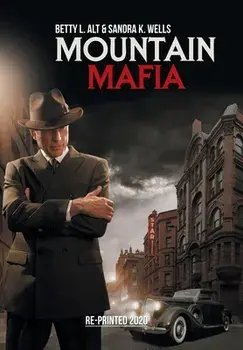 Mountain Mafia: Organized Crime in the Rockies, Hardcover/Betty L. Alt