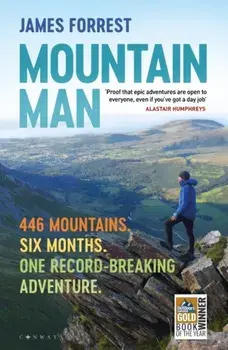 Mountain Man. 446 Mountains. Six months. One record-breaking adventure, Paperback/James Forrest