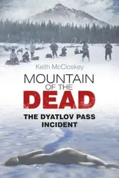 Mountain of the Dead: The Dyatlov Pass Incident, Paperback/Keith McCloskey
