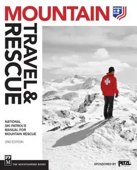 Mountain Travel & Rescue: National Ski Patrol's Manual for Mountain Rescue, Paperback/National Ski Patrol