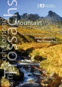 Mountain Walks. The Finest Mountain Walks in Loch Lomond & The Trossachs, Paperback/Keith Fergus