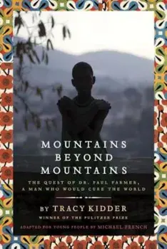 Mountains Beyond Mountains: The Quest of Dr. Paul Farmer, a Man Who Would Cure the World, Paperback/Tracy Kidder