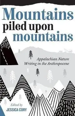 Mountains Piled Upon Mountains - Jessica Cory