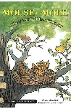 Mouse and Mole: Fine Feathered Friends - Wong Herbert Yee