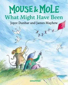 Mouse and Mole: What Might Have Been, Paperback/Joyce Dunbar