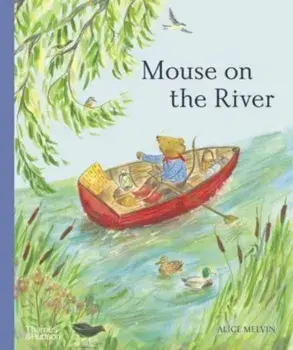 Mouse on the River, Hardback/Alice Melvin