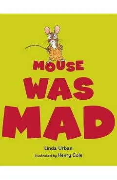 Mouse Was Mad - Linda Urban