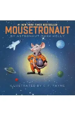 Mousetronaut: Based on a (Partially) True Story - Mark Kelly