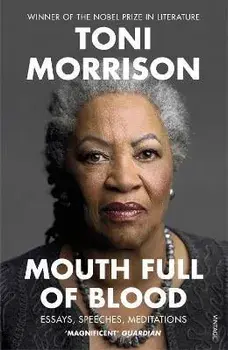 Mouth Full of Blood. Essays, Speeches, Meditations, Paperback/Toni Morrison