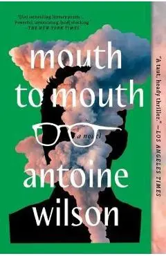 Mouth to Mouth - Antoine Wilson
