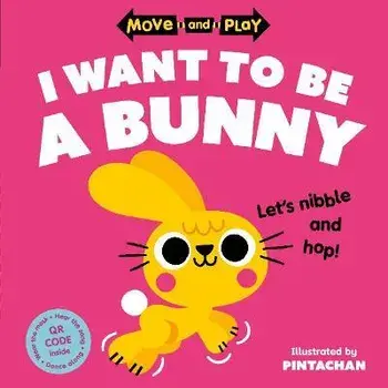 Move and Play: I Want to Be a Bunny. 1, Paperback/Oxford Childrens Books