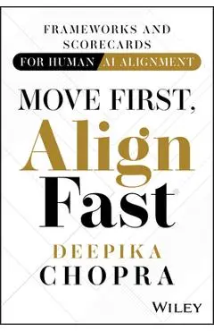 Move First, Align Fast: Frameworks and Scorecards for Human-AI Alignment - Deepika Chopra