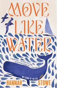 Move Like Water: My Story of the Sea - Hannah Stowe