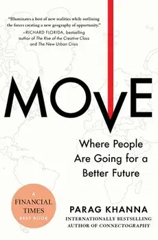 Move: Where People Are Going for a Better Future, Paperback/Parag Khanna