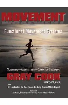 Movement: Functional Movement Systems: Screening, Assessment, Corrective Strategies - Lee Burton