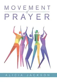 Movement of Prayer, Hardcover/Alicia Jackson