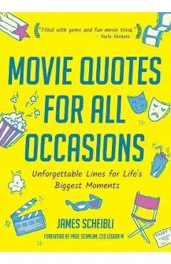 Movie Quotes for All Occasions: Unforgettable Lines for Life's Biggest Moments (Book for Toasts, Movie Quotes Book, Gag Gift for Men, Movie Lover Gift - James Scheibli